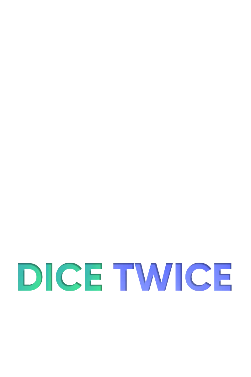 Dice Twice